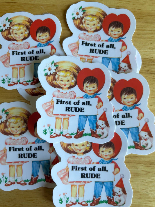 "First of All, Rude"