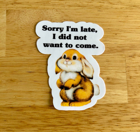 Vintage Style Sticker "Sorry, I'm Late. I Did Not..."
