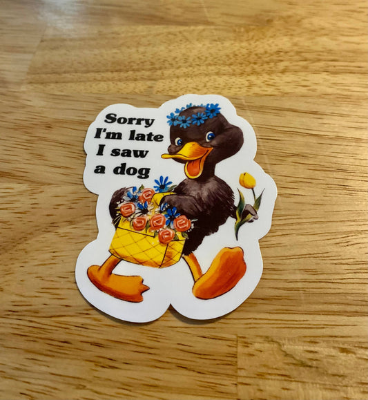 Vintage Style Sticker "Sorry I'm Late I Saw A Dog"