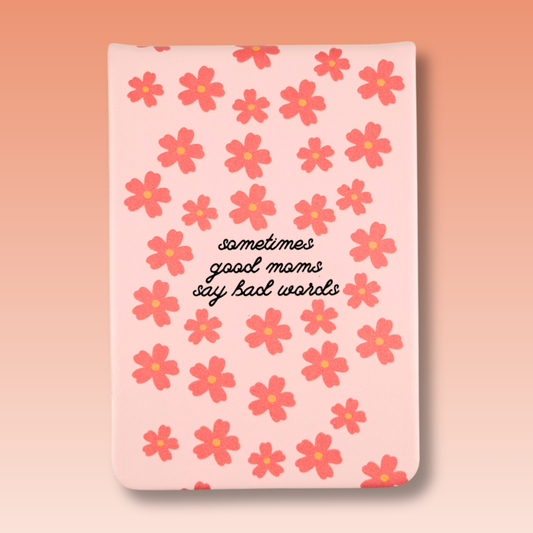 Sometimes Good Moms - Floral Leatherette Pocket Journal