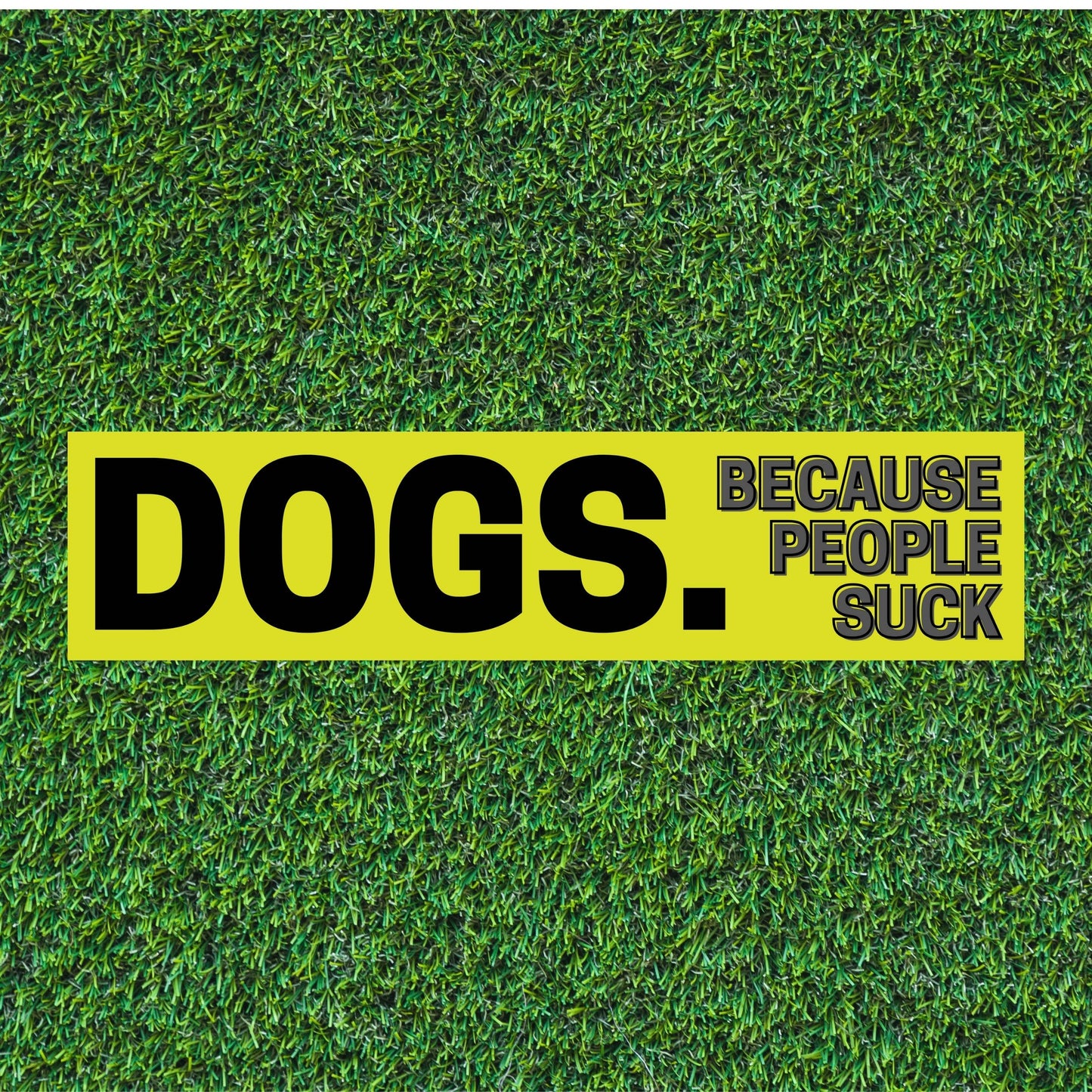 Dogs Because People Suck Bumper Sticker