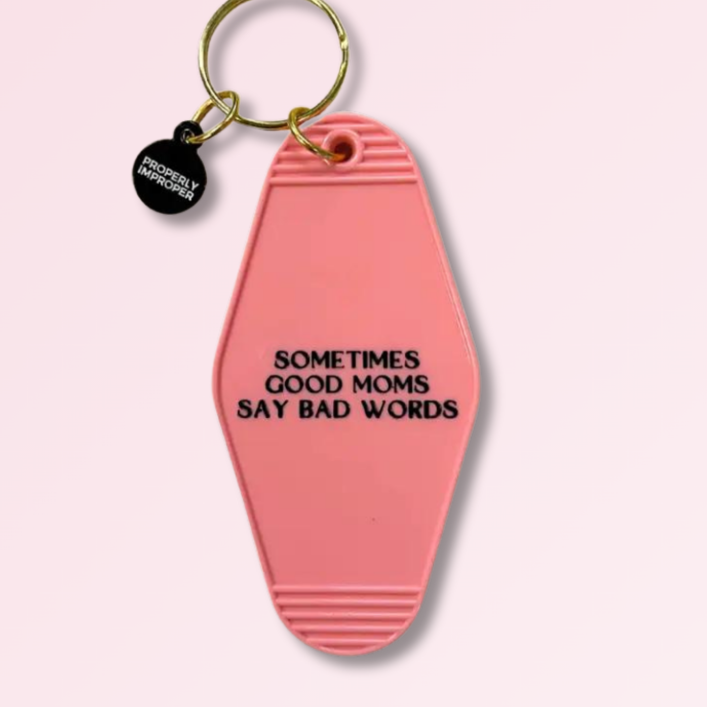 Sometimes Good Moms... - Hot Stamped Motel Keychain