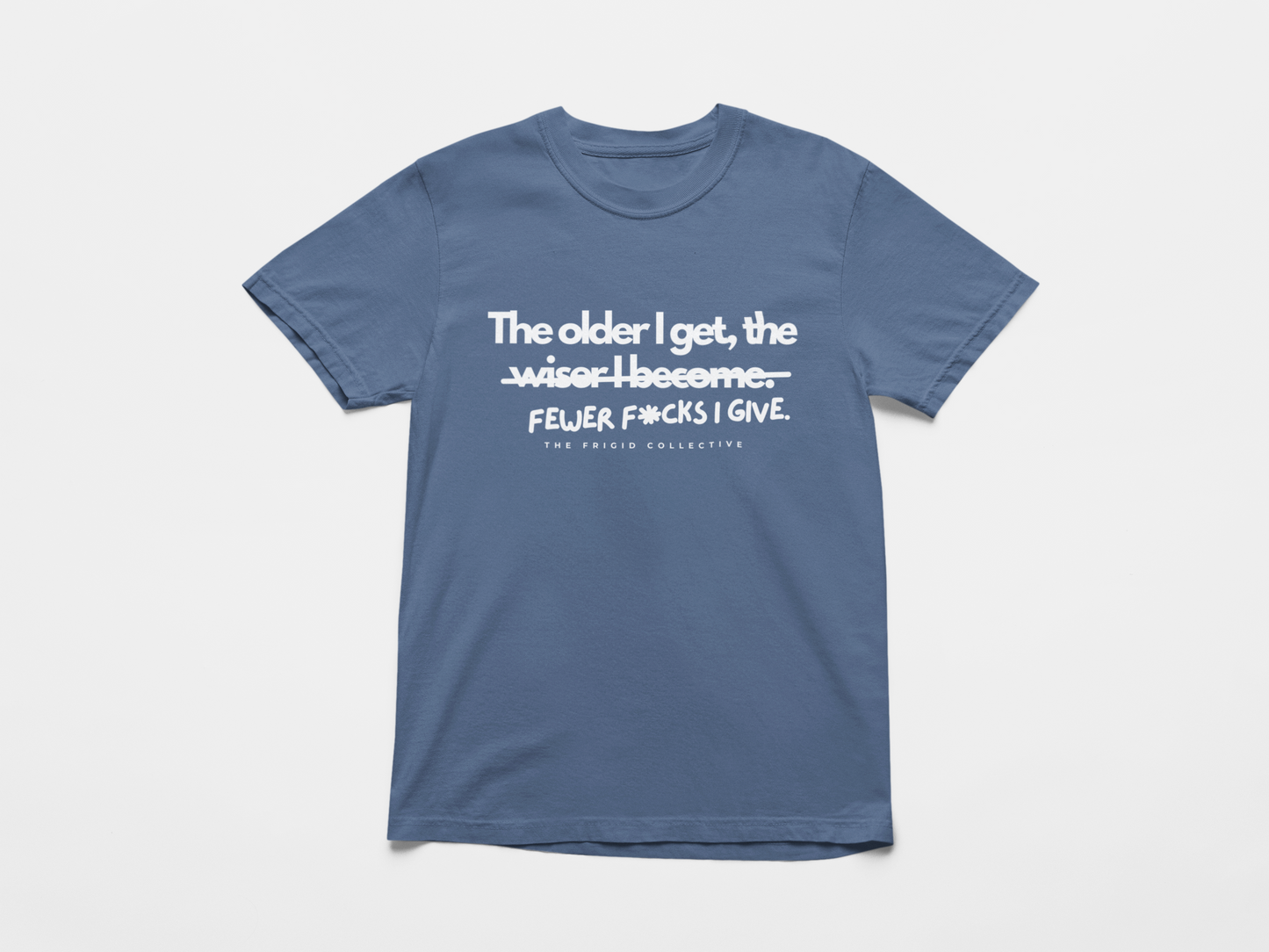 The Older I Get... Tee
