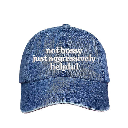 Not Bossy Just Aggressively Helpful Embroidered Baseball Hat