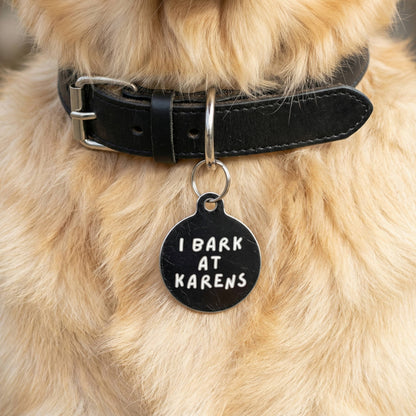 Funny Dog Charm & Pet ID Tag - I Bark at Karens