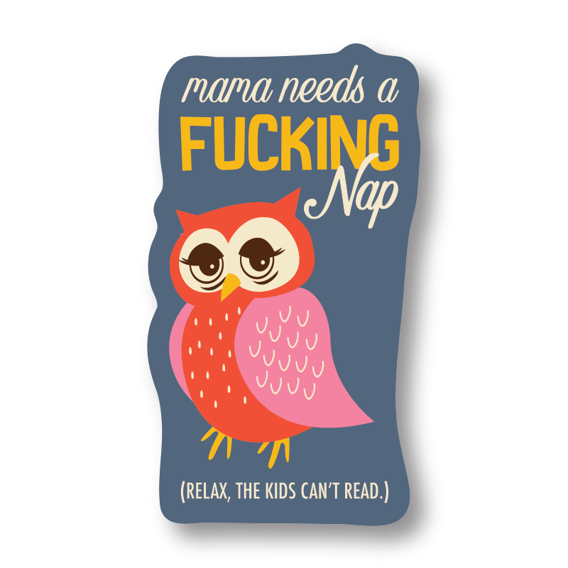Mama Needs A Fucking Nap Sticker - Closeout | Funatic