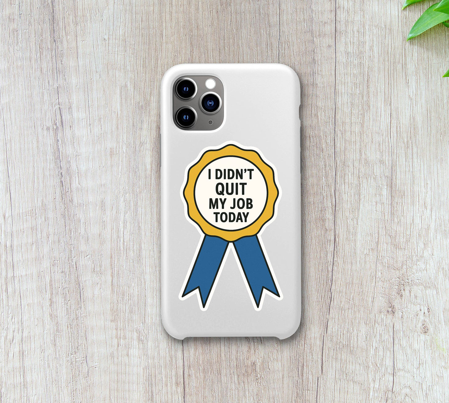 I Didn’t Quit My Job Today – Ribbon Award Sticker