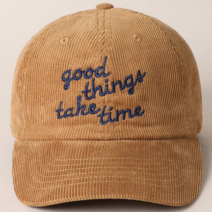 Good things take time Embroidery Corduroy Cap