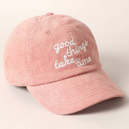 Good things take time Embroidery Corduroy Cap