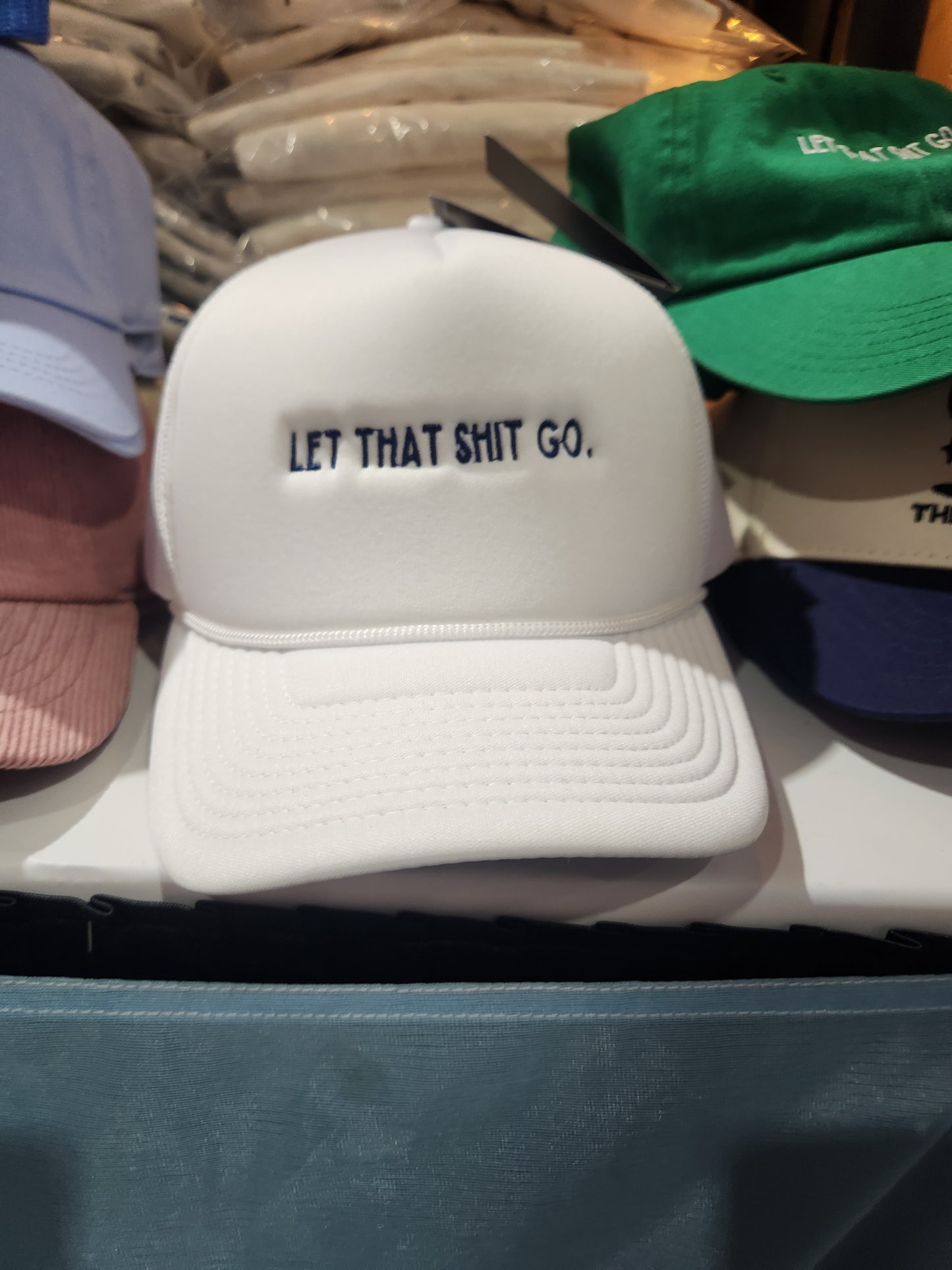 Let That Shit Go Embroidered Hat