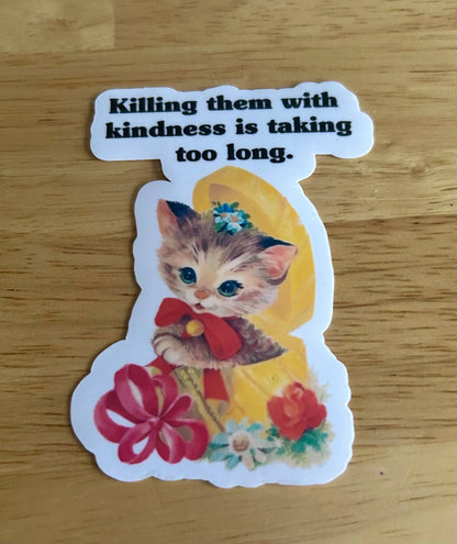 Vintage Style Sticker "Killing Them with Kindness..."