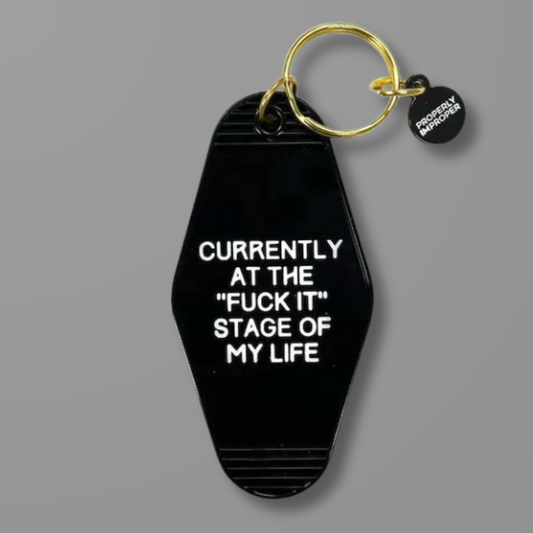 Fuck It Stage Of Life - Hot Stamped Motel Keychain