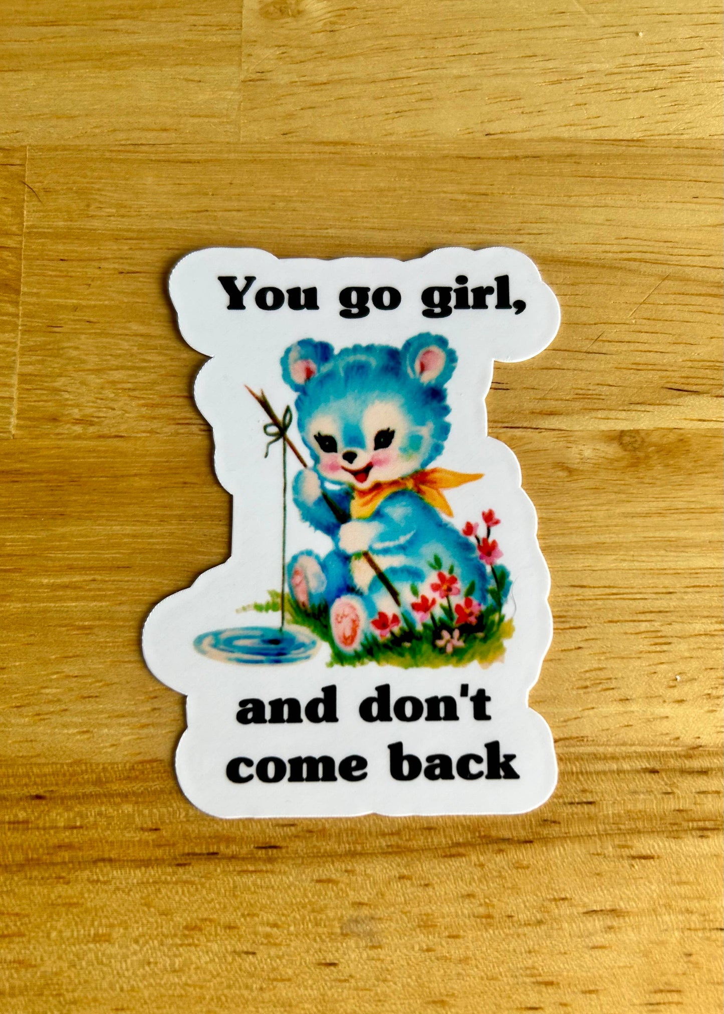 "You Go Girl, and Don't Come Back"