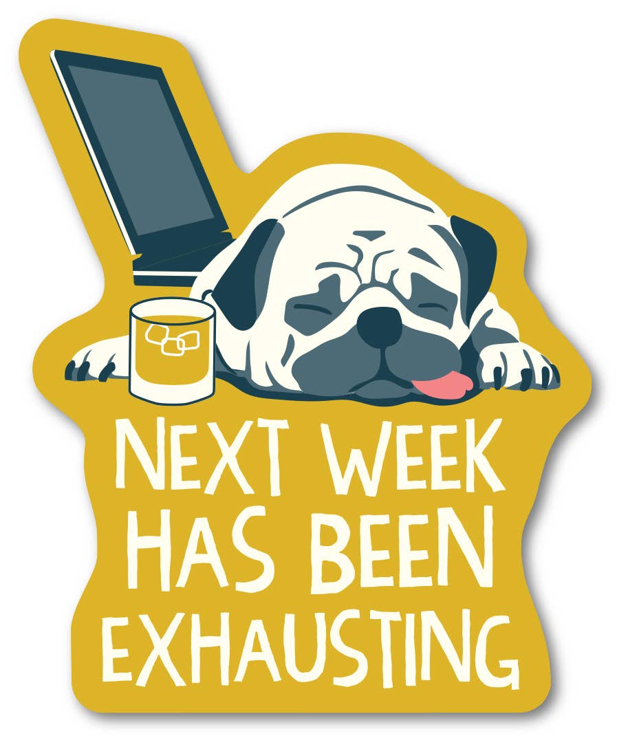 Next Week Has Been Exhausting Sticker - Closeout | Funatic