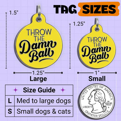 Funny Pet Accessory & Dog Tag Charm - Throw the Damn Ball 