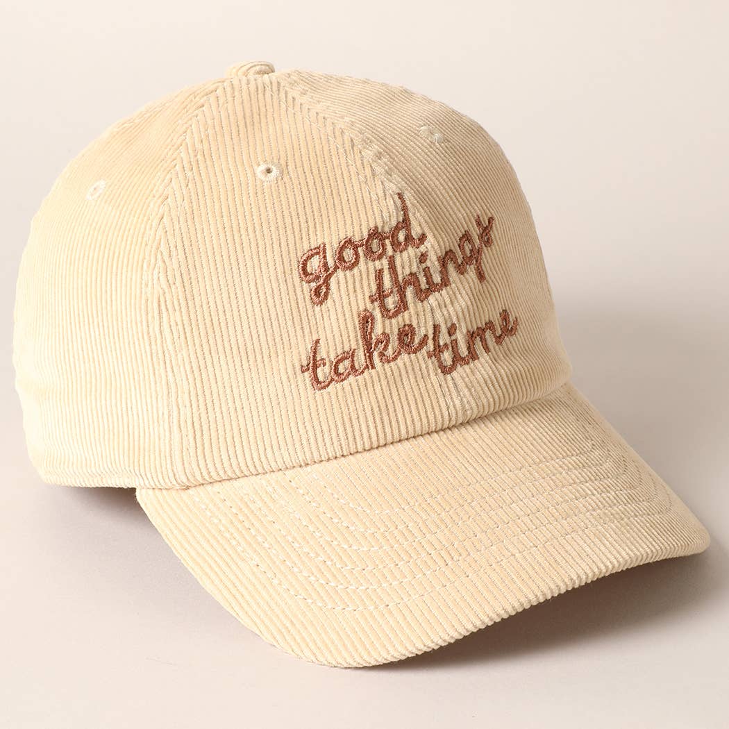 Good things take time Embroidery Corduroy Cap