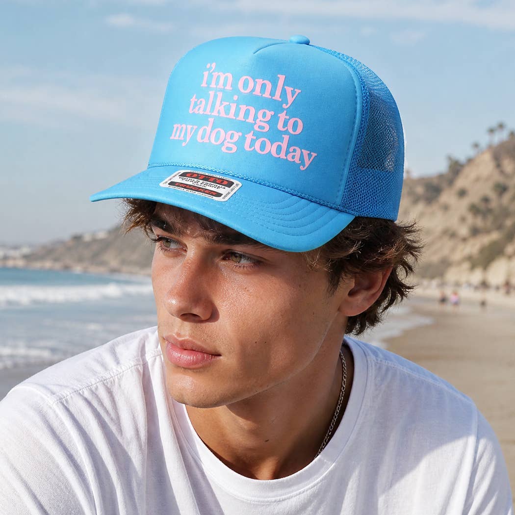 I'm Only Talking To My Dog Today Foam Mesh Back Trucker Hat