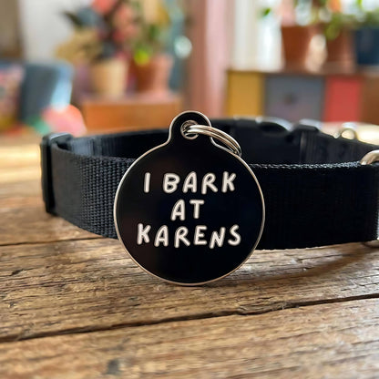 Funny Dog Charm & Pet ID Tag - I Bark at Karens