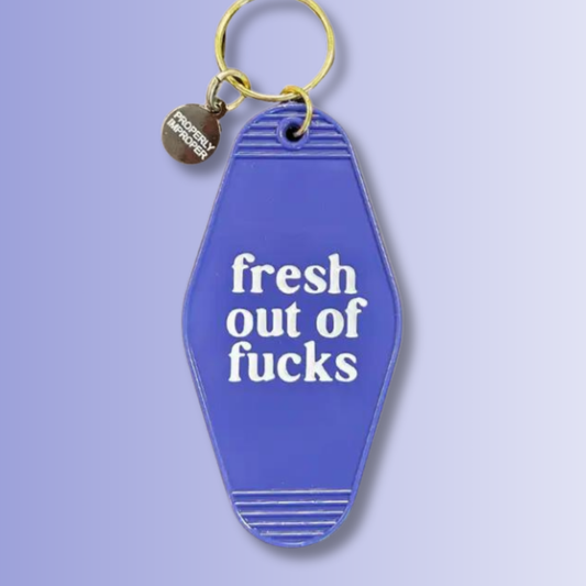 Fresh Out Of Fucks - Hot Stamped Motel Keychain