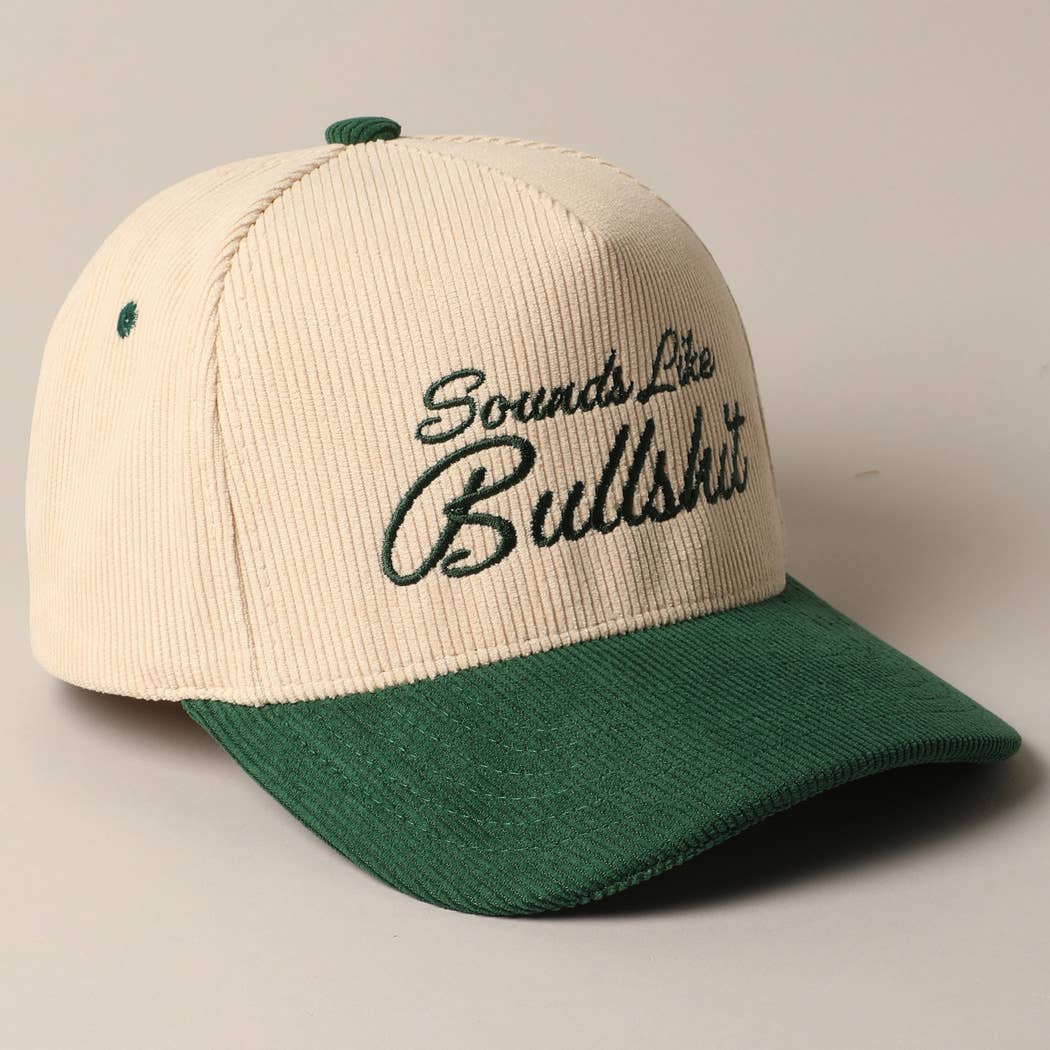 Sounds like Bullshit Corduroy Trucker Baseball Cap