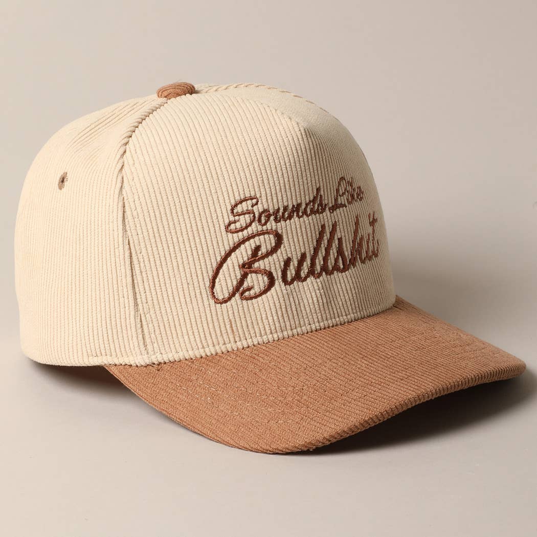 Sounds like Bullshit Corduroy Trucker Baseball Cap