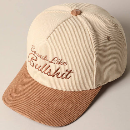 Sounds like Bullshit Corduroy Trucker Baseball Cap