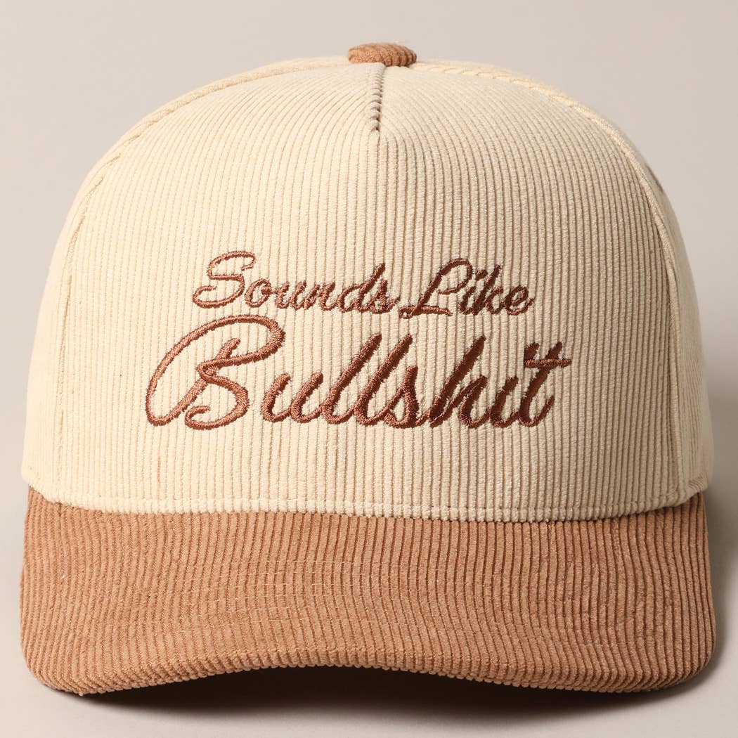 Sounds like Bullshit Corduroy Trucker Baseball Cap