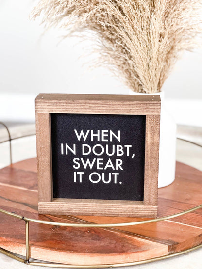 When In Doubt, Swear It - Handcrafted Sign