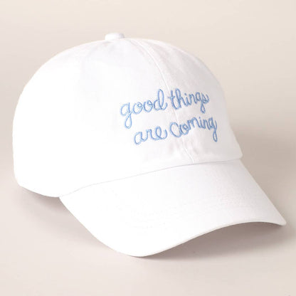 Good Things Are Coming Embroidered Baseball Cap