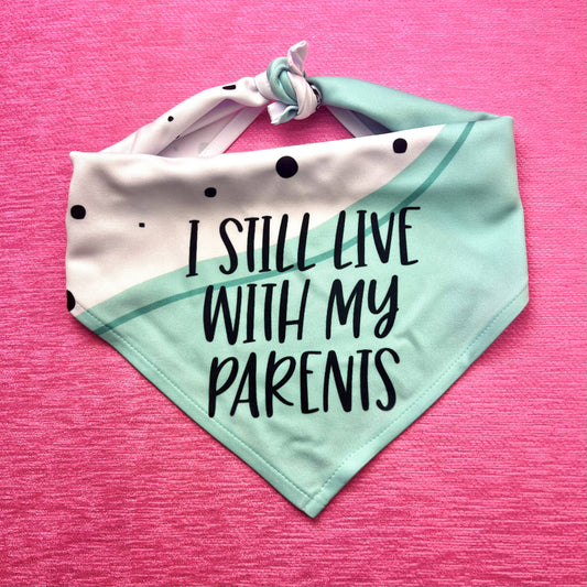 Still Live with My Parents | Funny Dog Bandana | Tie Bandana
