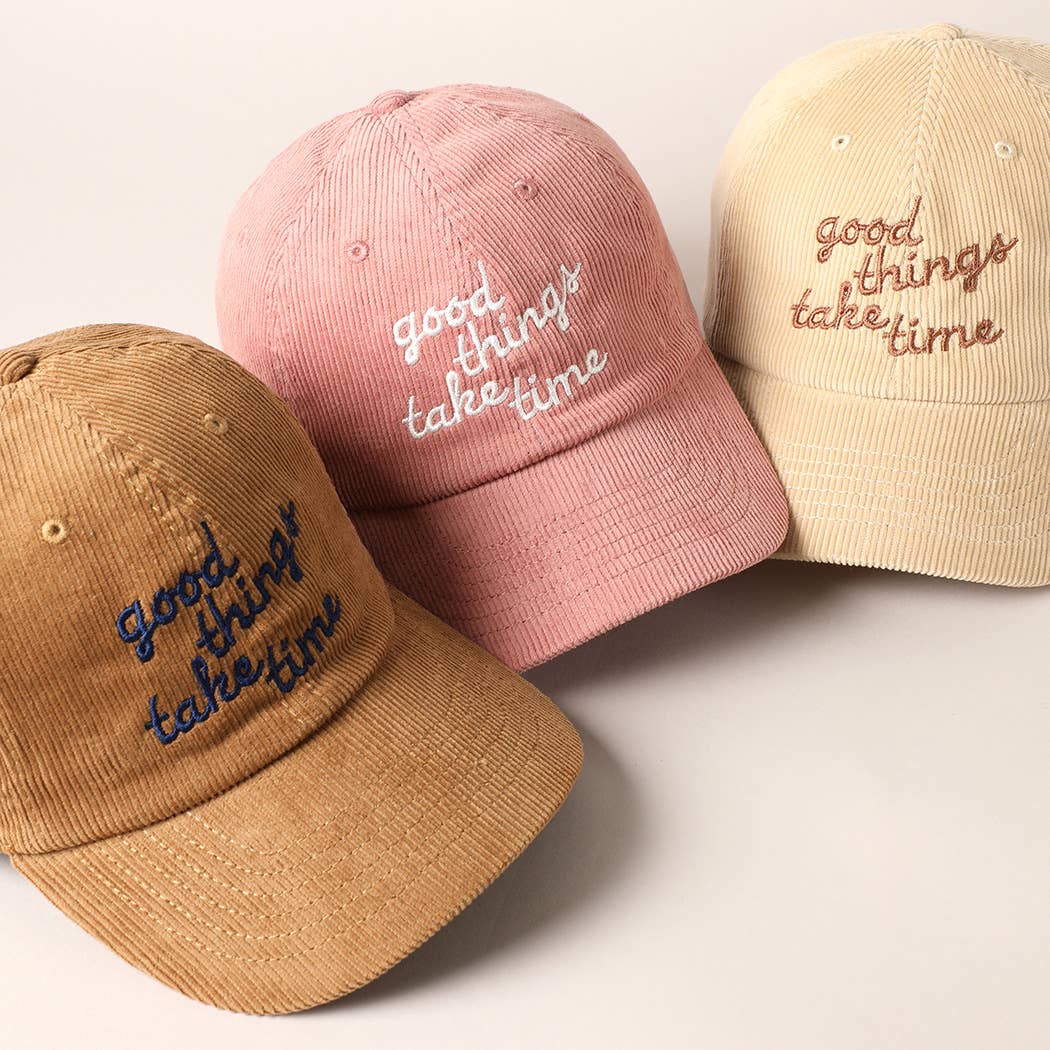 Good things take time Embroidery Corduroy Cap