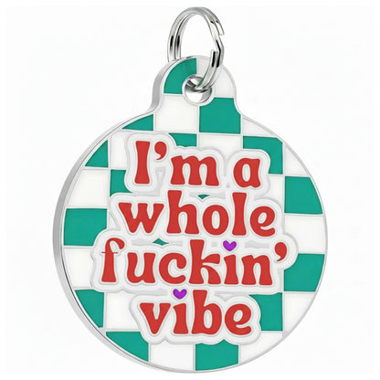 Funny Dog Charm & Pet ID Tag - I'm a Whole Vibe