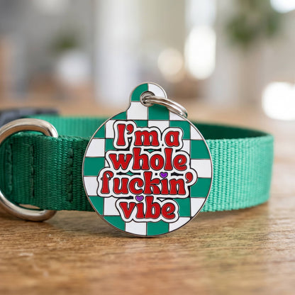 Funny Dog Charm & Pet ID Tag - I'm a Whole Vibe