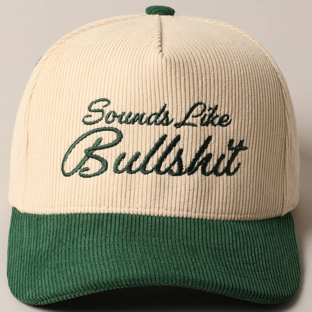 Sounds like Bullshit Corduroy Trucker Baseball Cap