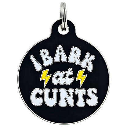 Funny Dog Charm & Pet ID Tag - I Bark at Cunts *Black