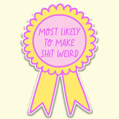 Funny Sticker Adult Humor Make Shit Weird Vinyl Sticker
