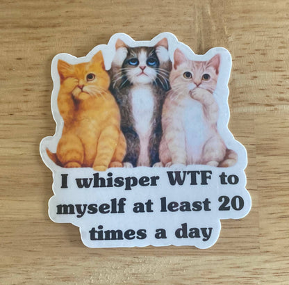 Vintage Style Sticker "I Whisper WTF To Myself"