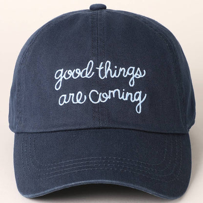 Good Things Are Coming Embroidered Baseball Cap