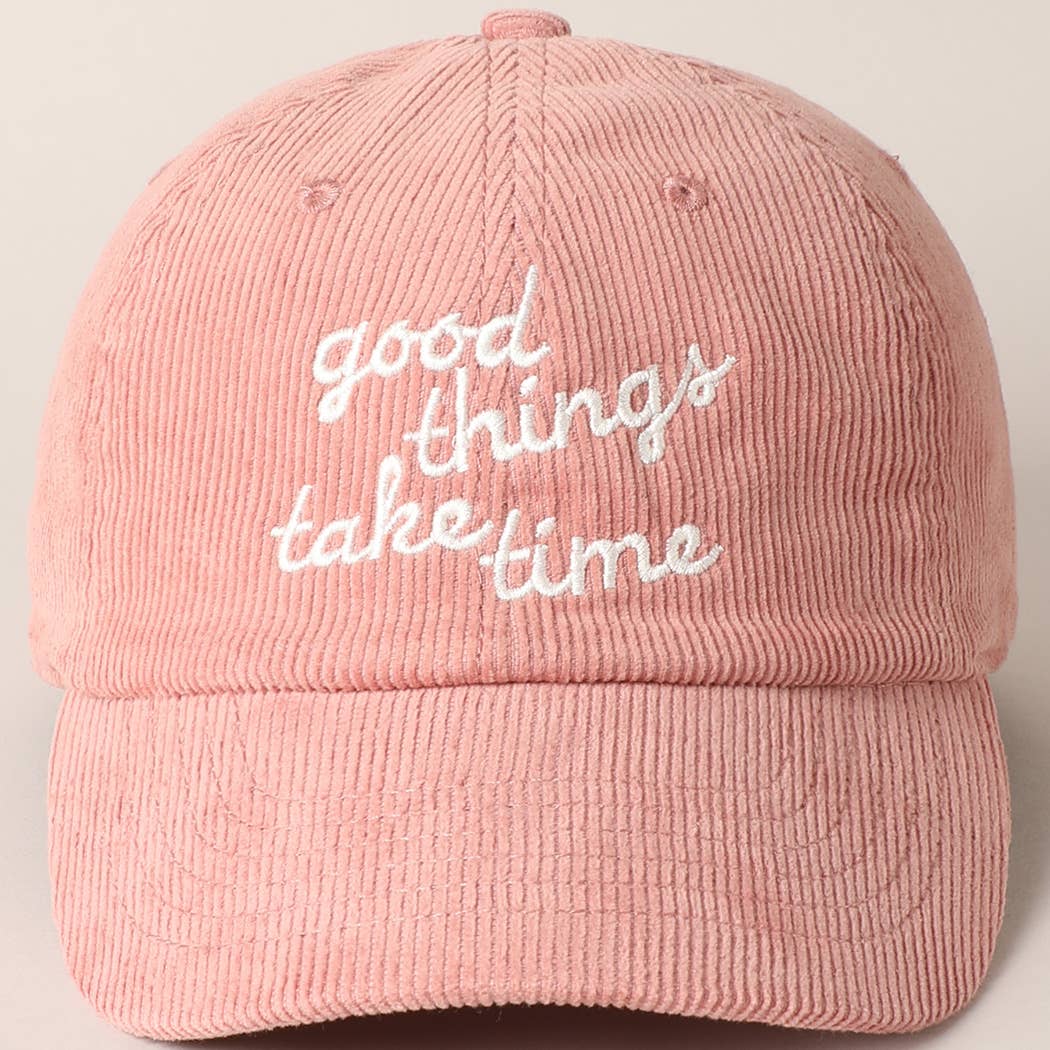 Good things take time Embroidery Corduroy Cap