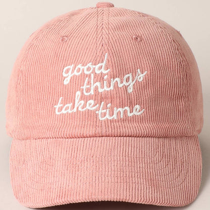 Good things take time Embroidery Corduroy Cap