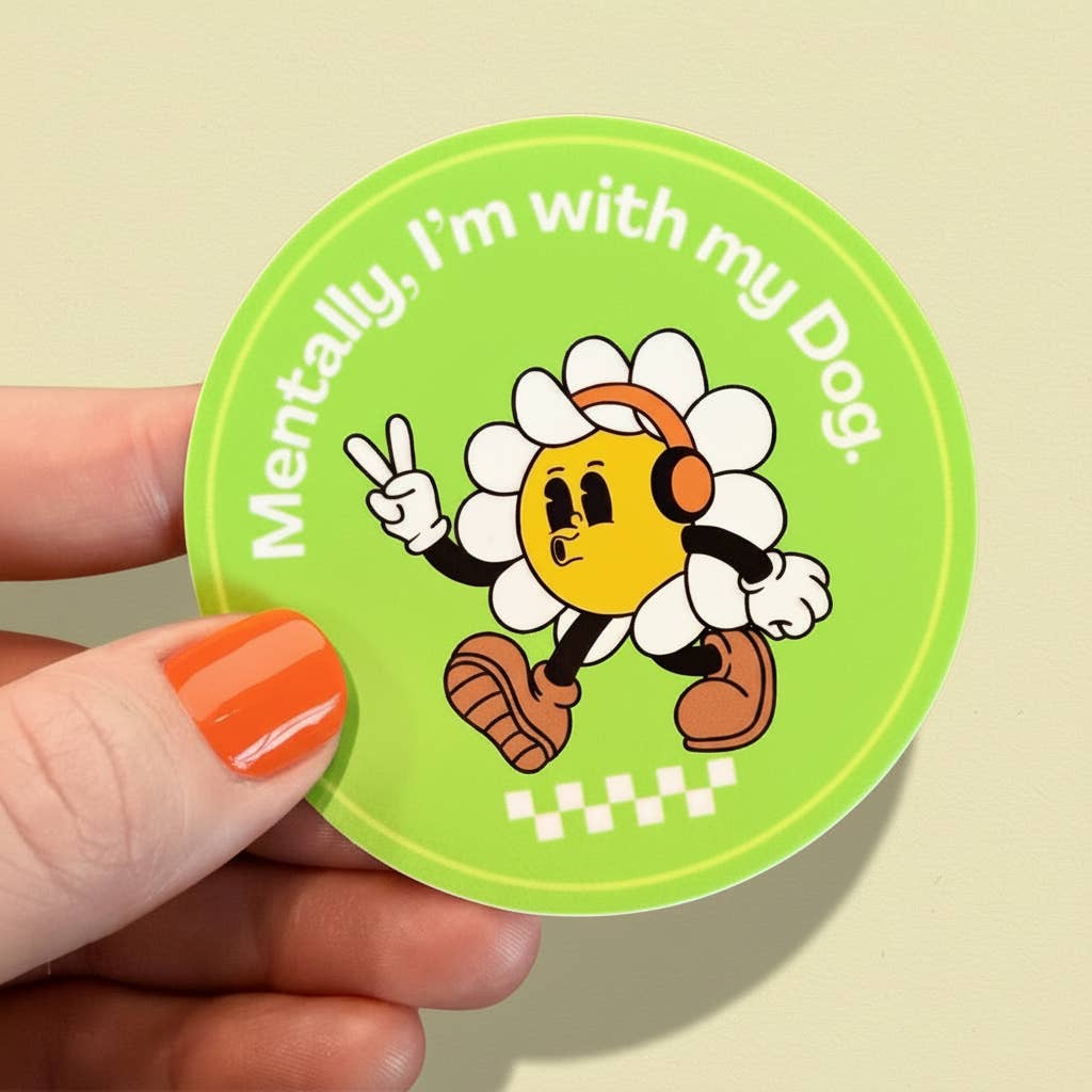 Cute Dog Mom Sticker - Mentally, I'm with my Dog