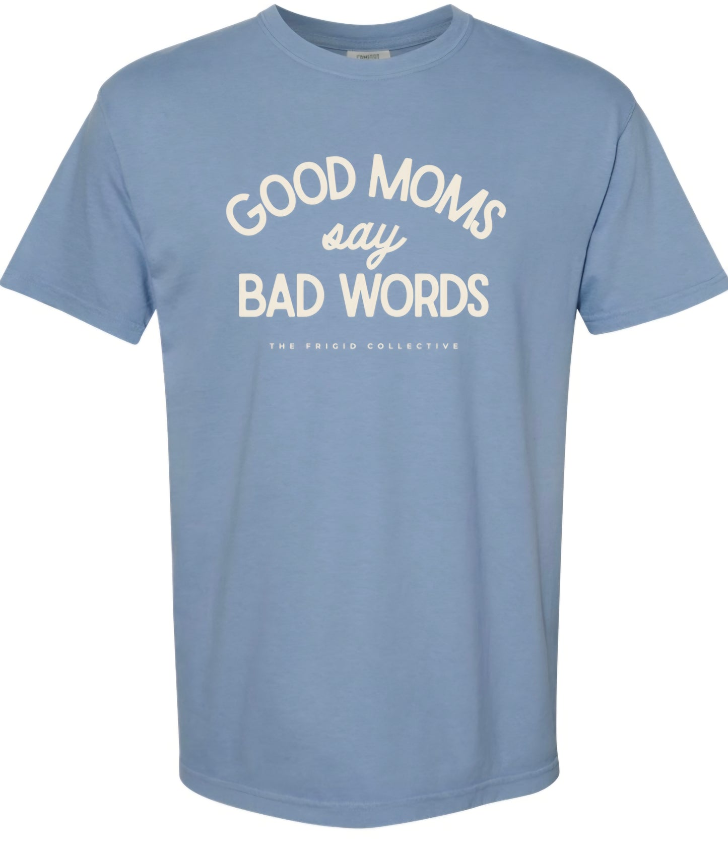 Good Moms Say Bad Words Shirt