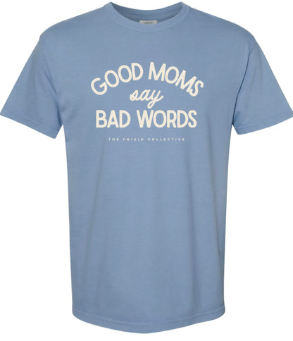 Good Moms Say Bad Words Shirt