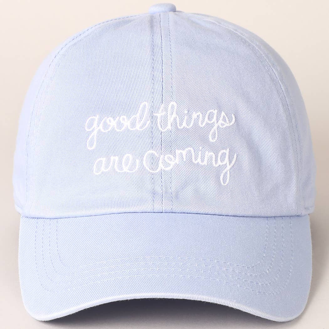 Good Things Are Coming Embroidered Baseball Cap