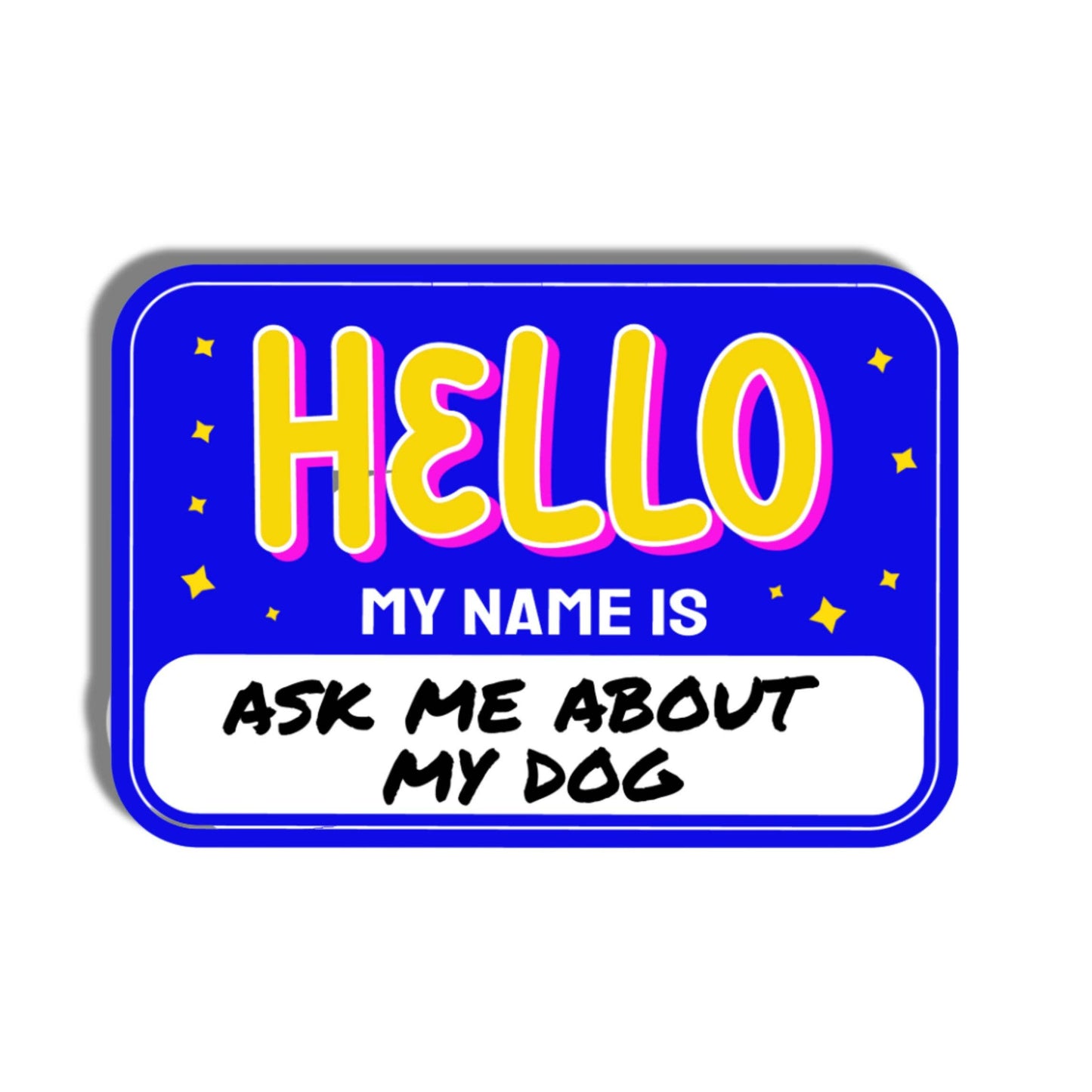 Cute Dog Sticker - Hello Ask me About my Dog