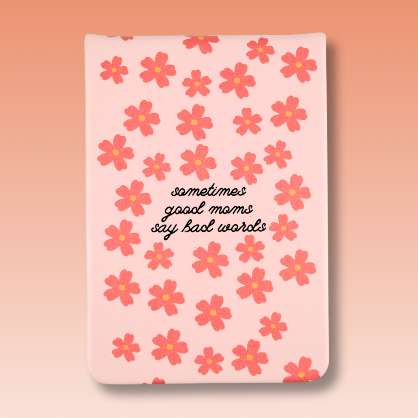 Sometimes Good Moms - Floral Leatherette Pocket Journal