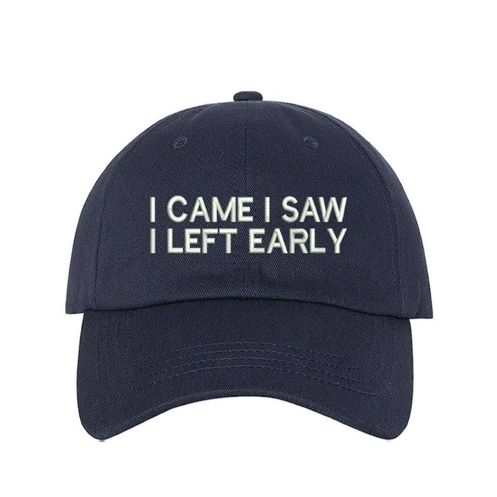 I Came I Saw I Left Early Baseball Hat