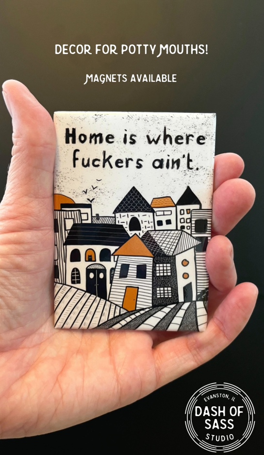 Home is Where Fuckers Ain't 2.5" x 3.5" Button Magnet