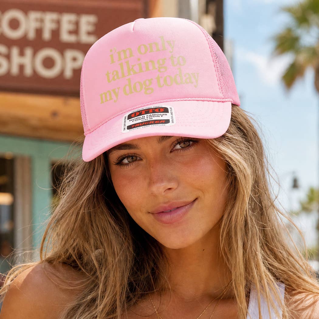 I'm Only Talking To My Dog Today Foam Mesh Back Trucker Hat