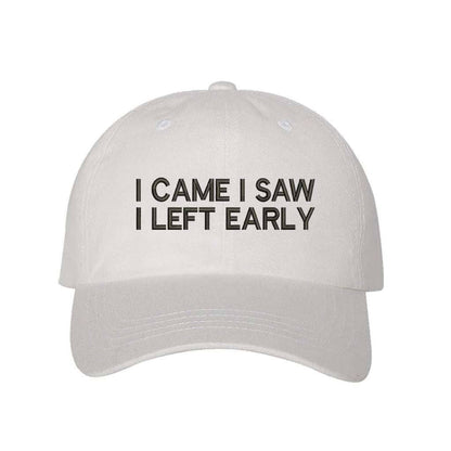 I Came I Saw I Left Early Baseball Hat
